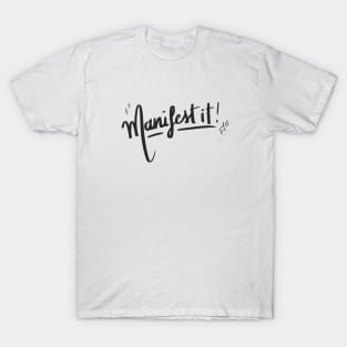 Manifest it! T-Shirt